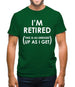 I'm Retired (This Is As Dressed Up As I Get) Mens T-Shirt