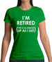 I'm Retired (This Is As Dressed Up As I Get) Womens T-Shirt