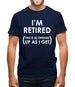 I'm Retired (This Is As Dressed Up As I Get) Mens T-Shirt