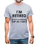 I'm Retired (This Is As Dressed Up As I Get) Mens T-Shirt