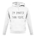 I'm Smarter Than You'Re unisex hoodie