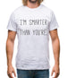 I'm Smarter Than You'Re Mens T-Shirt