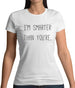 I'm Smarter Than You'Re Womens T-Shirt