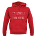 I'm Smarter Than You'Re unisex hoodie