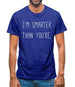 I'm Smarter Than You'Re Mens T-Shirt