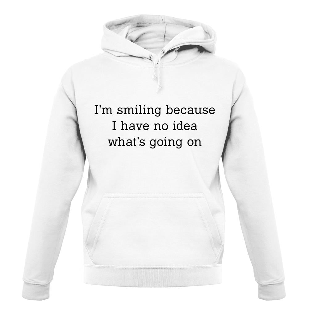 No Idea What'S Going On unisex hoodie