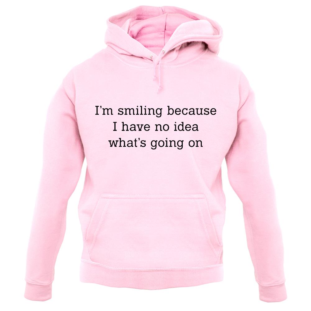 No Idea What'S Going On unisex hoodie