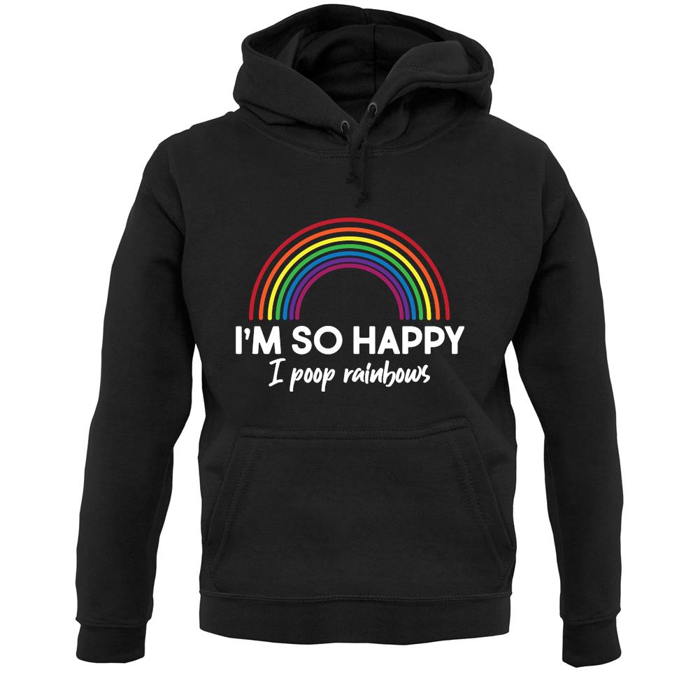 I'm So Happy I Poop Rainbows Unisex Hoodie