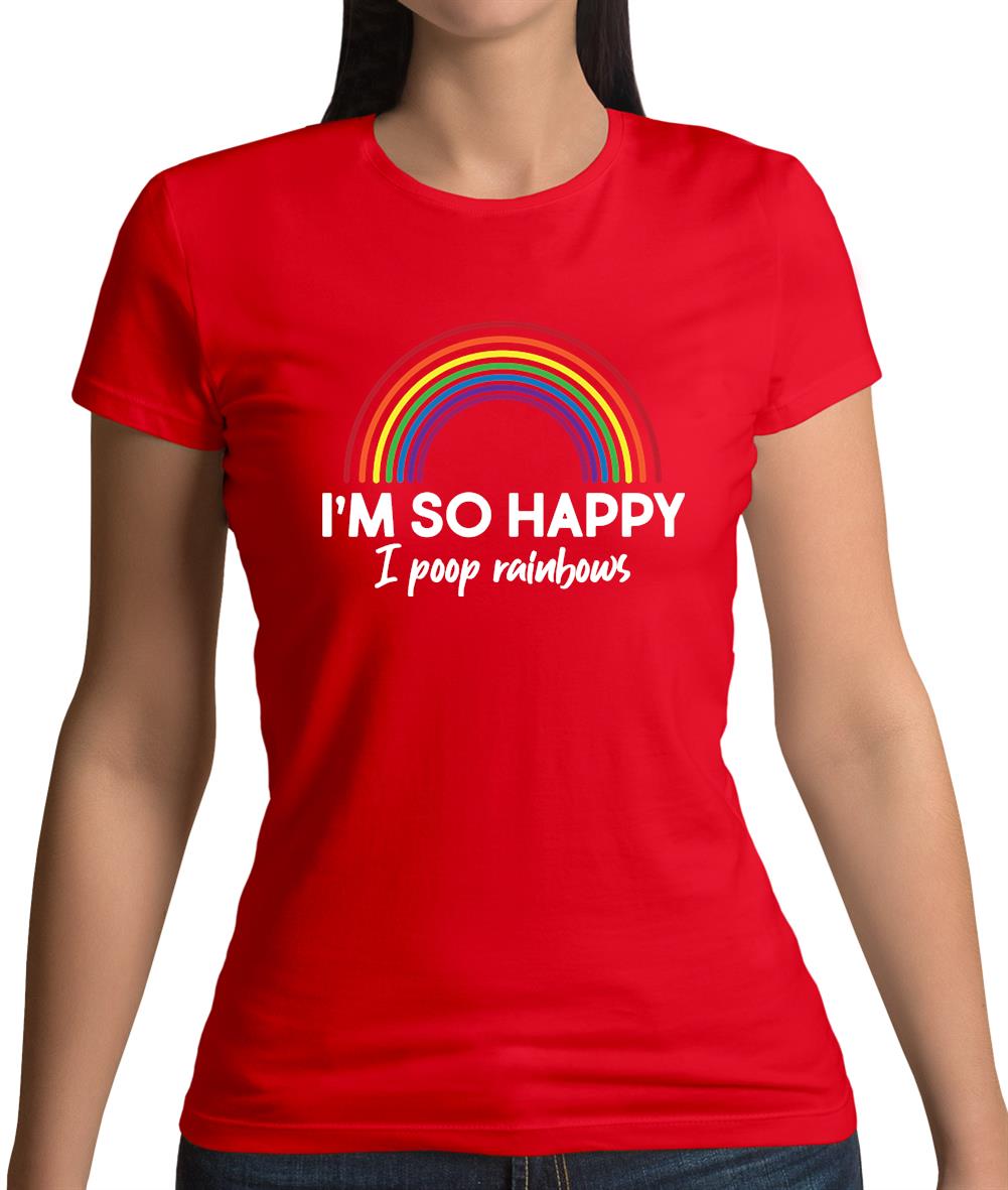 I'm So Happy I Poop Rainbows Womens T-Shirt