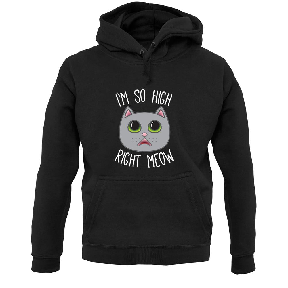 I'm So High Right Meow Unisex Hoodie