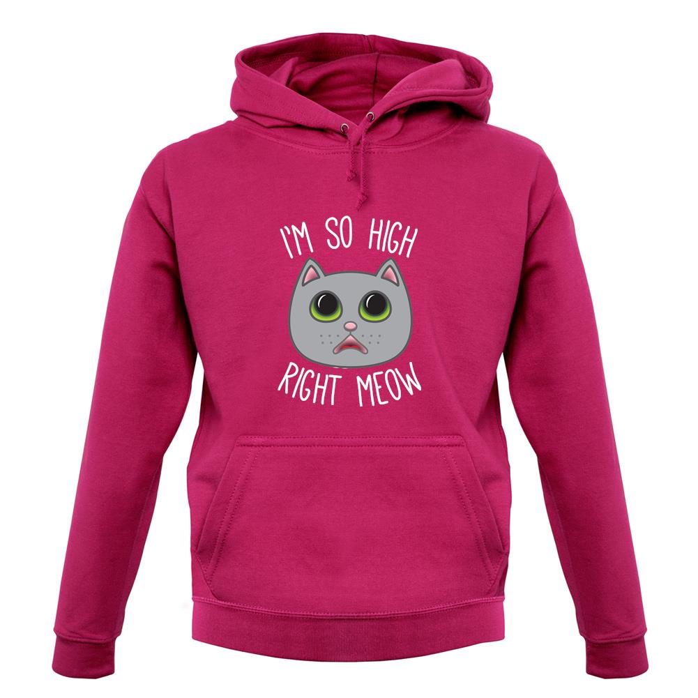 I'm So High Right Meow unisex hoodie