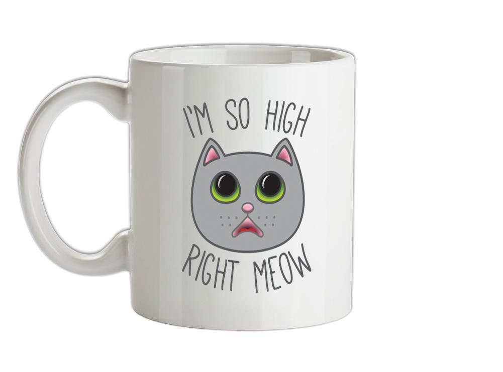 I'm So High Right Meow Ceramic Mug