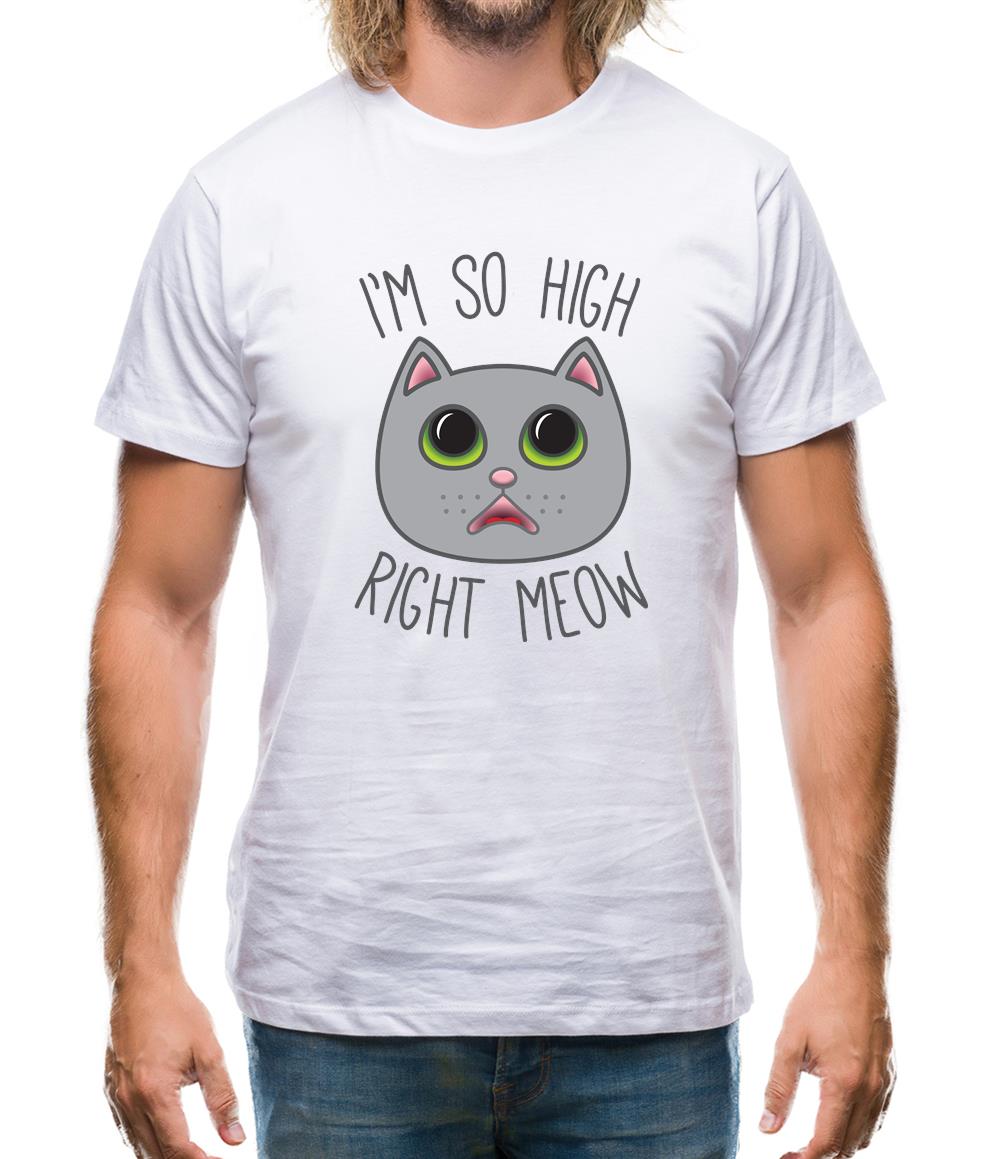 I'm So High Right Meow Mens T-Shirt