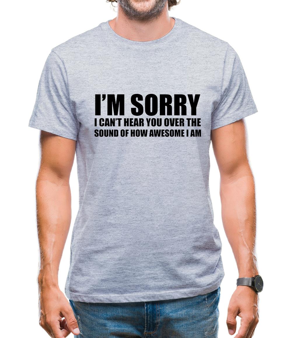 I'm Sorry I'm Awesome Mens T-Shirt