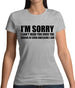 I'm Sorry I'm Awesome Womens T-Shirt