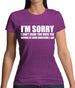 I'm Sorry I'm Awesome Womens T-Shirt