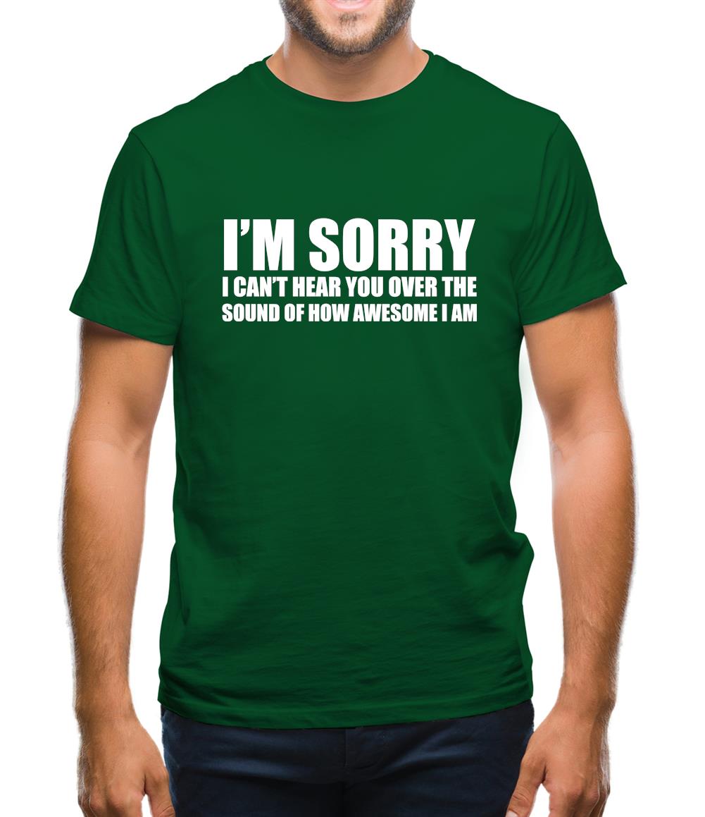 I'm Sorry I'm Awesome Mens T-Shirt