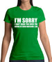 I'm Sorry I'm Awesome Womens T-Shirt