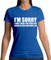 I'm Sorry I'm Awesome Womens T-Shirt