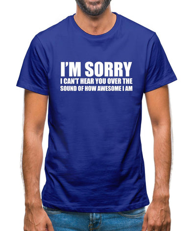 I'm Sorry I'm Awesome Mens T-Shirt