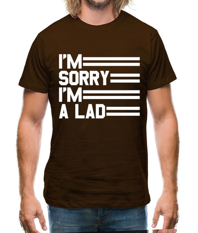 I'm Sorry I'm A Lad Mens T-Shirt