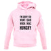 I'm Sorry For What I Said When I Was Hungry unisex hoodie