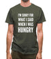 I'm Sorry For What I Said When I Was Hungry Mens T-Shirt