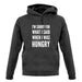 I'm Sorry For What I Said When I Was Hungry unisex hoodie