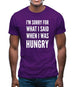 I'm Sorry For What I Said When I Was Hungry Mens T-Shirt