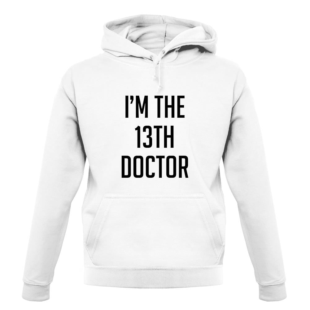 I'm The 13Th Doctor unisex hoodie