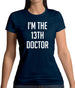 I'm The 13Th Doctor Womens T-Shirt