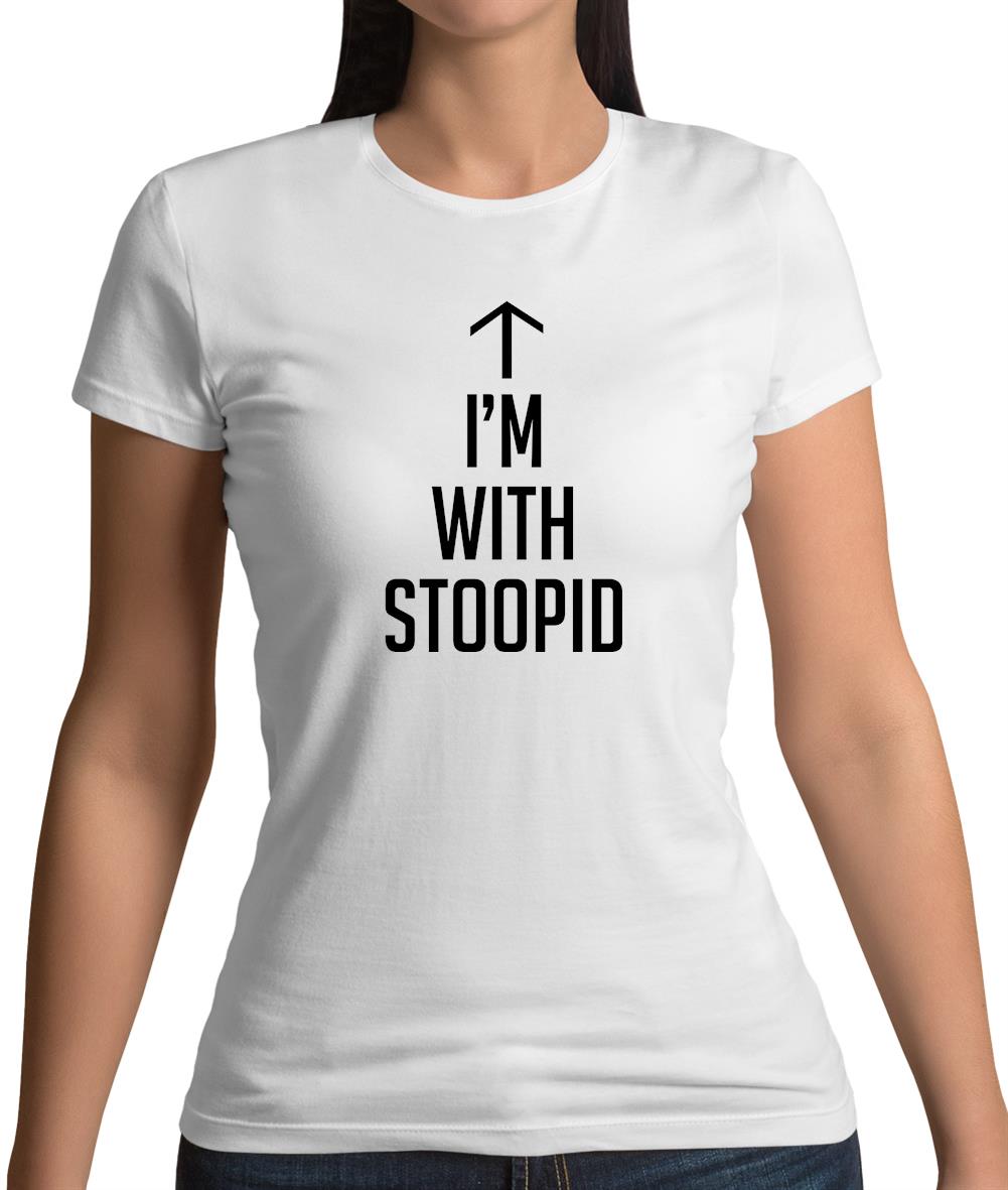 I'm With Stoopid Womens T-Shirt