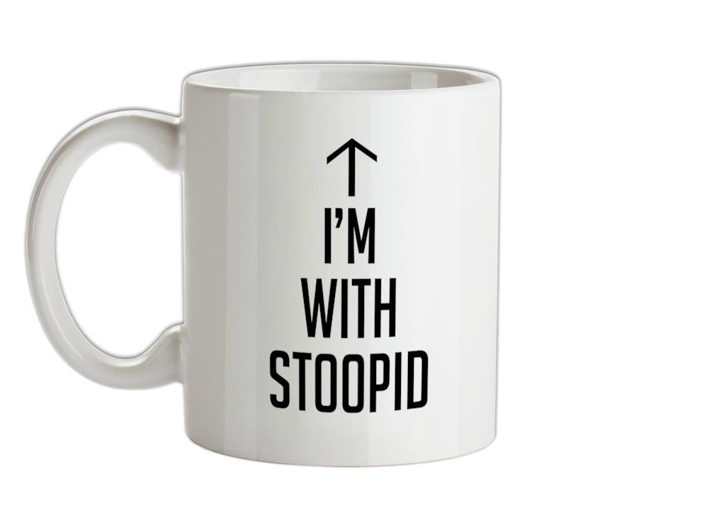I'm With Stoopid Ceramic Mug
