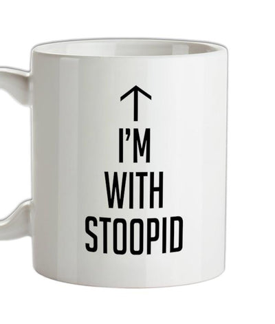 I'm With Stoopid Ceramic Mug