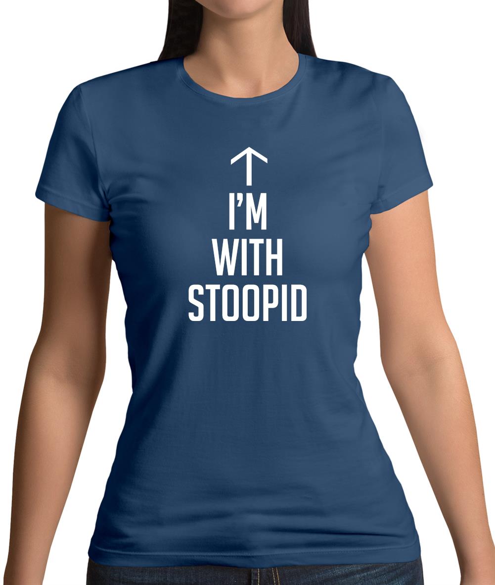 I'm With Stoopid Womens T-Shirt