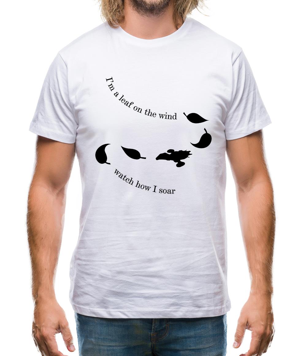 I'm A Leaf On The Wind Watch How I Soar Mens T-Shirt