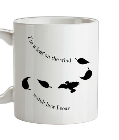 I'm A Leaf On The Wind Watch How I Soar Ceramic Mug