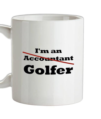 I'm An (Accountant) Golfer Ceramic Mug