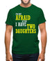 I'm Not Afraid Of You, I Have Two Daughters Mens T-Shirt