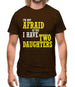 I'm Not Afraid Of You, I Have Two Daughters Mens T-Shirt