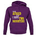 I'm Not Afraid Of You, I Have Two Daughters unisex hoodie