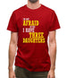 I'm Not Afraid Of You, I Have Three Daughters Mens T-Shirt