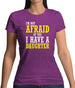I'm Not Afraid Of You, I Have A Daughter Womens T-Shirt