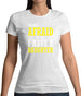 I'm Not Afraid Of You, I Have A Daughter Womens T-Shirt