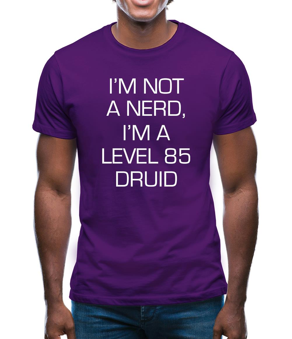 I'm Not A Nerd, I'm A Level 85 Druid Mens T-Shirt