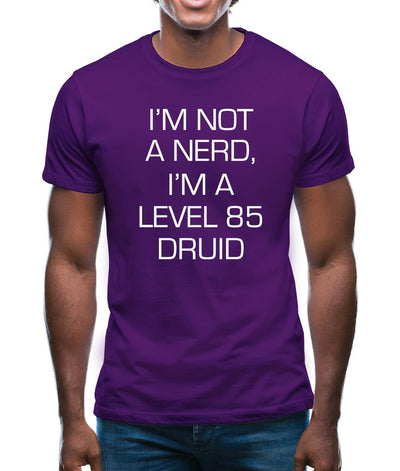 I'm Not A Nerd, I'm A Level 85 Druid Mens T-Shirt
