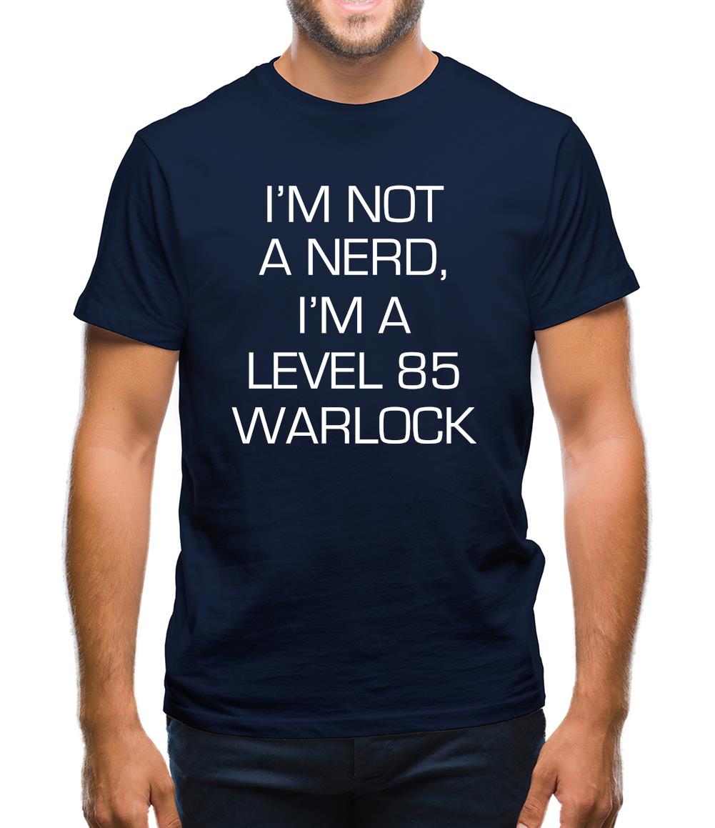 I'm Not A Nerd, I'm A Level 85 Warlock Mens T-Shirt