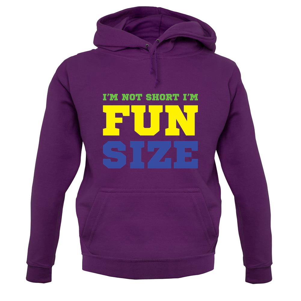 I'm Not Short I'm Fun Size unisex hoodie