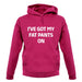 I'Ve Got My Fat Pants On unisex hoodie