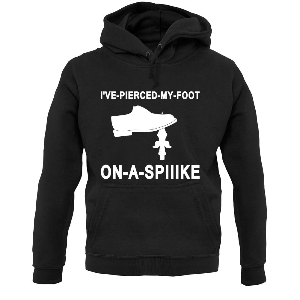 I've Pierced My Foot On A Spike! Unisex Hoodie